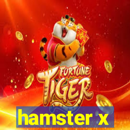 hamster x